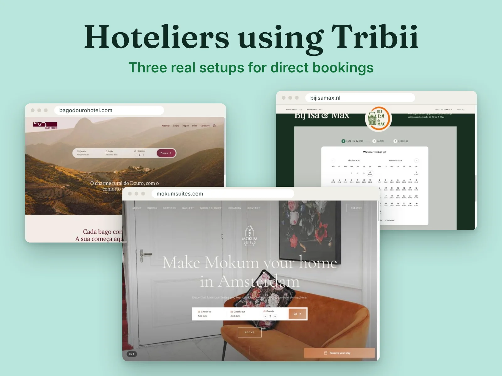 Websites of Mokum Suites, Bago D'Ouro and Bij Isa & Max in three browser windows, three properties taking direct bookings with Tribii