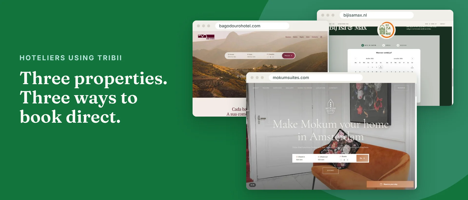 Websites of Mokum Suites, Bago D'Ouro and Bij Isa & Max in three browser windows, three properties taking direct bookings with Tribii